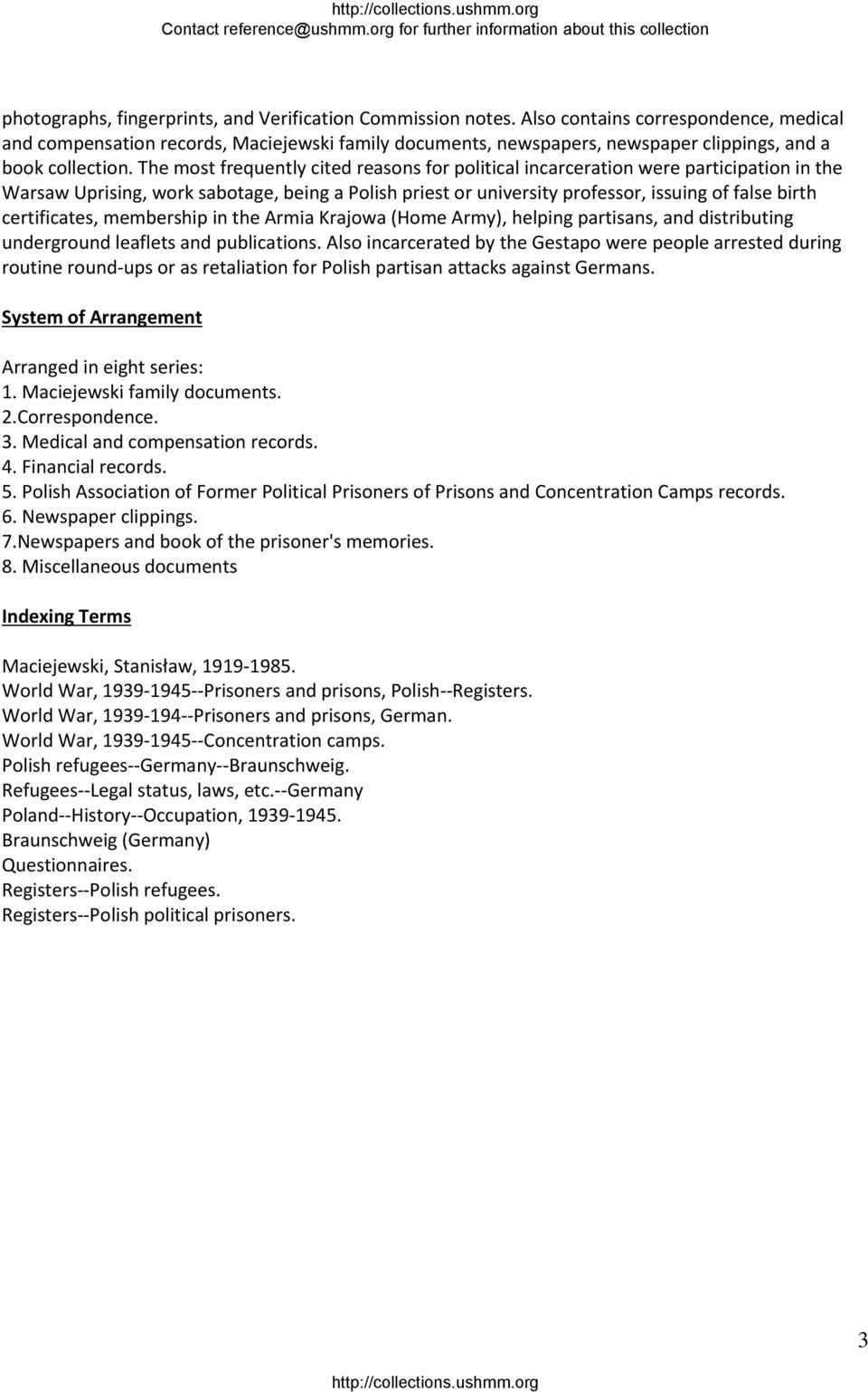 The most frequently cited reasons for political incarceration were participation in the Warsaw Uprising, work sabotage, being a Polish priest or university professor, issuing of false birth