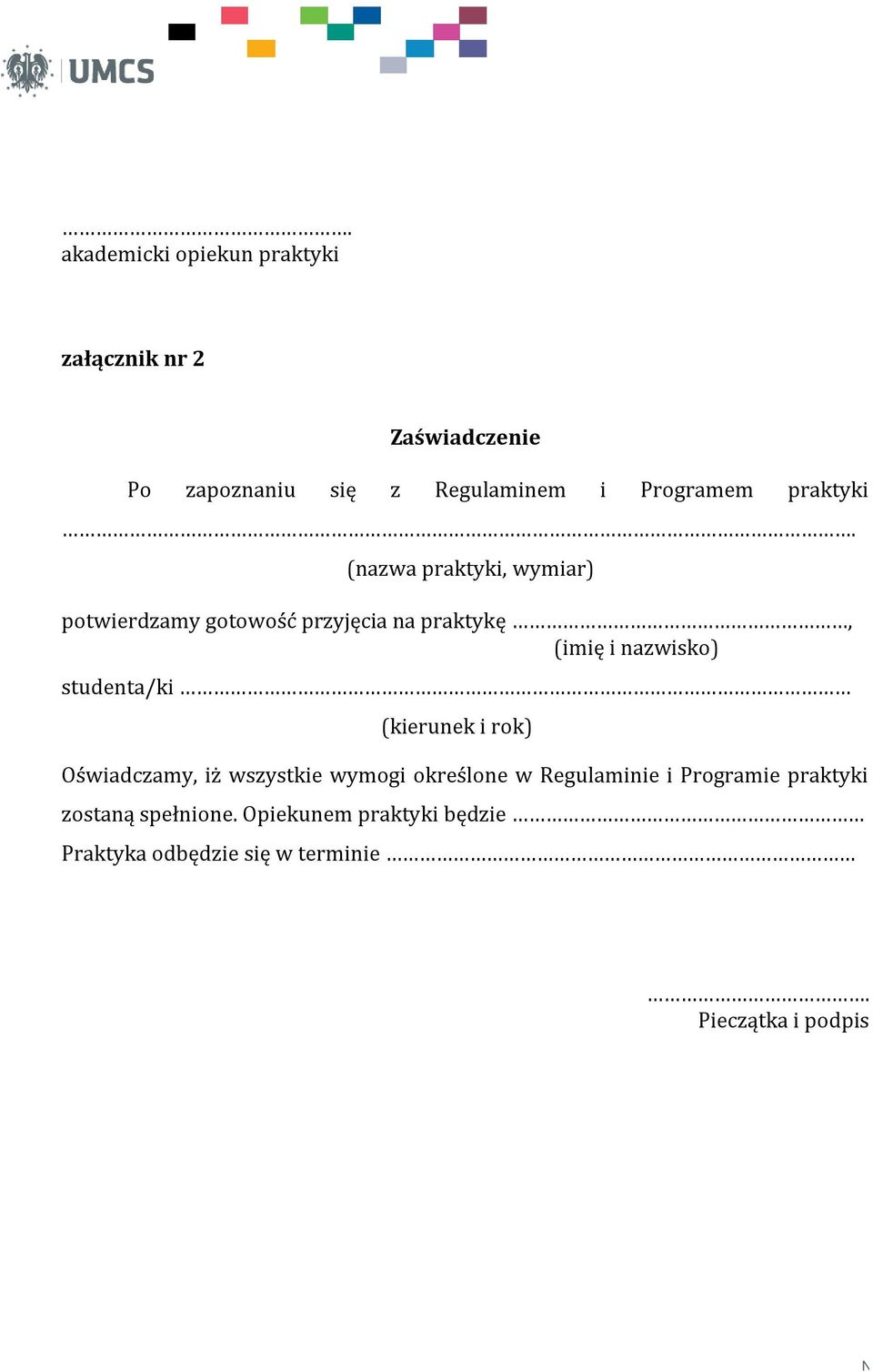 (nazwa praktyki, wymiar) potwierdzamy gotowość przyjęcia na praktykę, (imię i nazwisko) studenta/ki