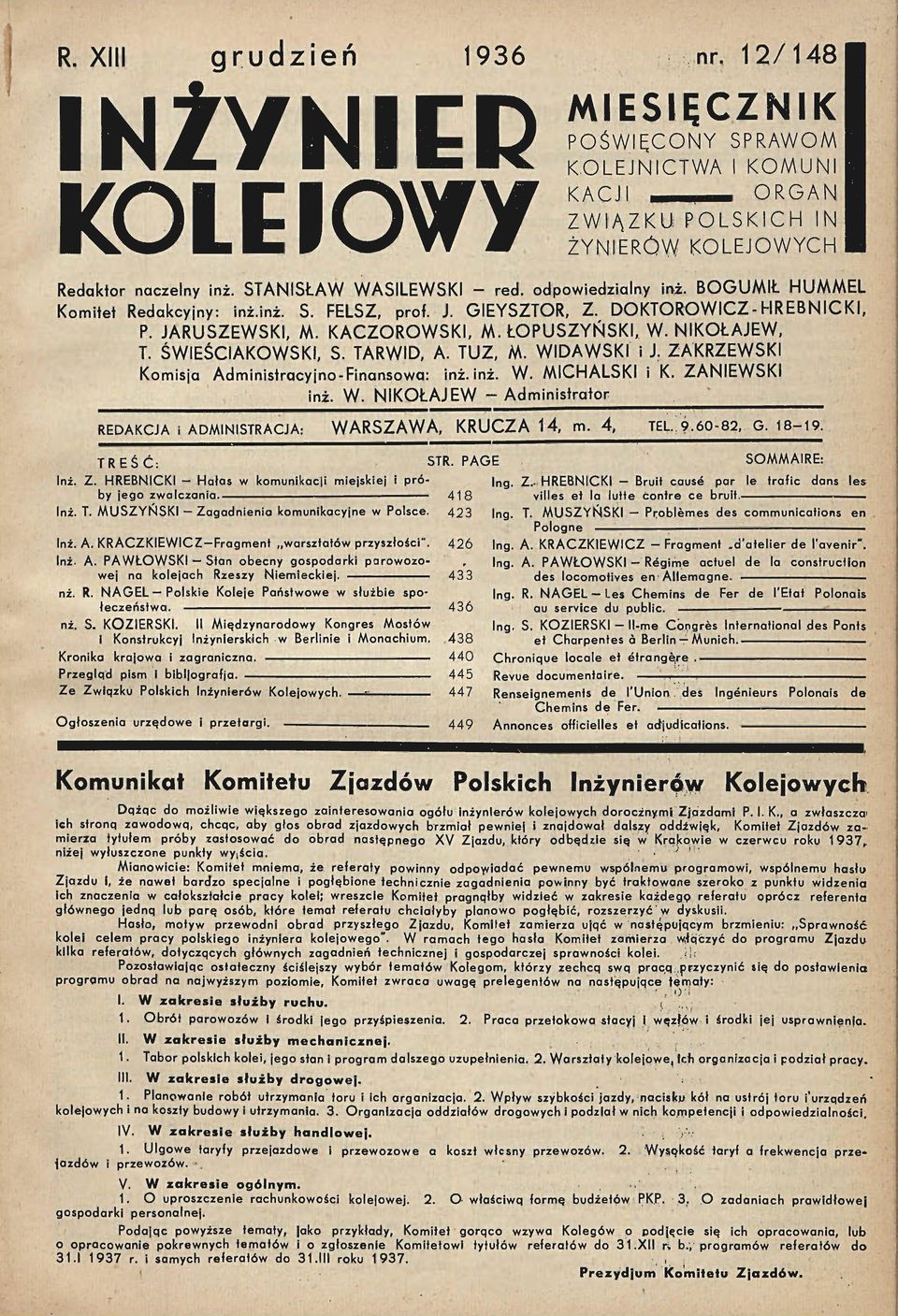 NIKOŁAJEW, T. ŚWIEŚCIAKOWSKI, S. TARWID, A. TUZ, M. WIDAWSKI i J: ZAKRZEWSKI Komisja Administracyjno-Finansowa: inż.inż. W. MICHALSKI i K. ZANIEWSKI inż. W. NIKOŁAJEW - Administrator REDAKCJA i ADMINISTRACJA: WARSZAWA, KRUCZA 14, m.