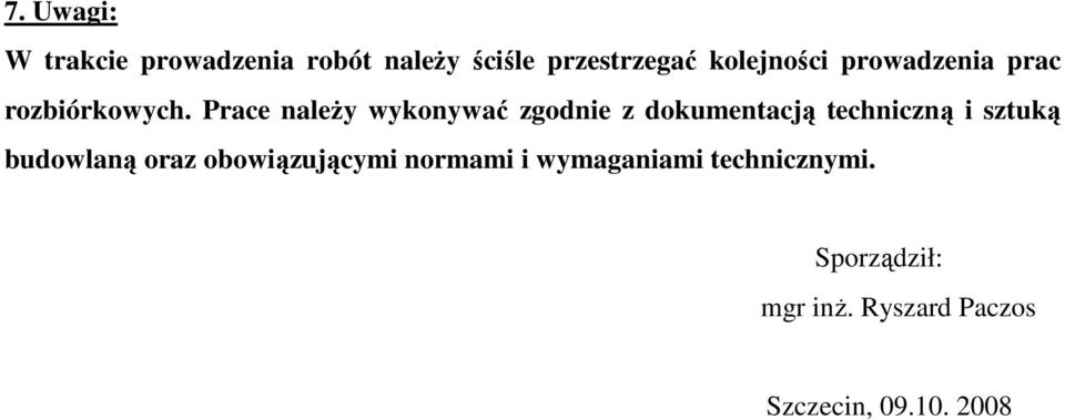 Prace naleŝy wykonywać zgodnie z dokumentacją techniczną i sztuką