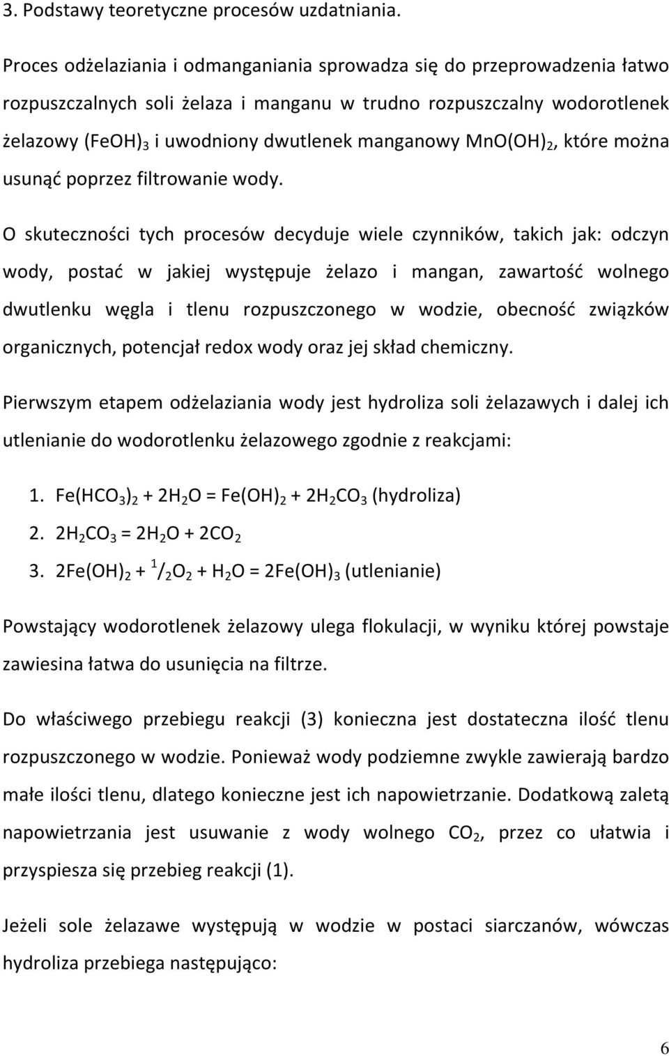 MnO(OH) 2, które można usunąć poprzez filtrowanie wody.