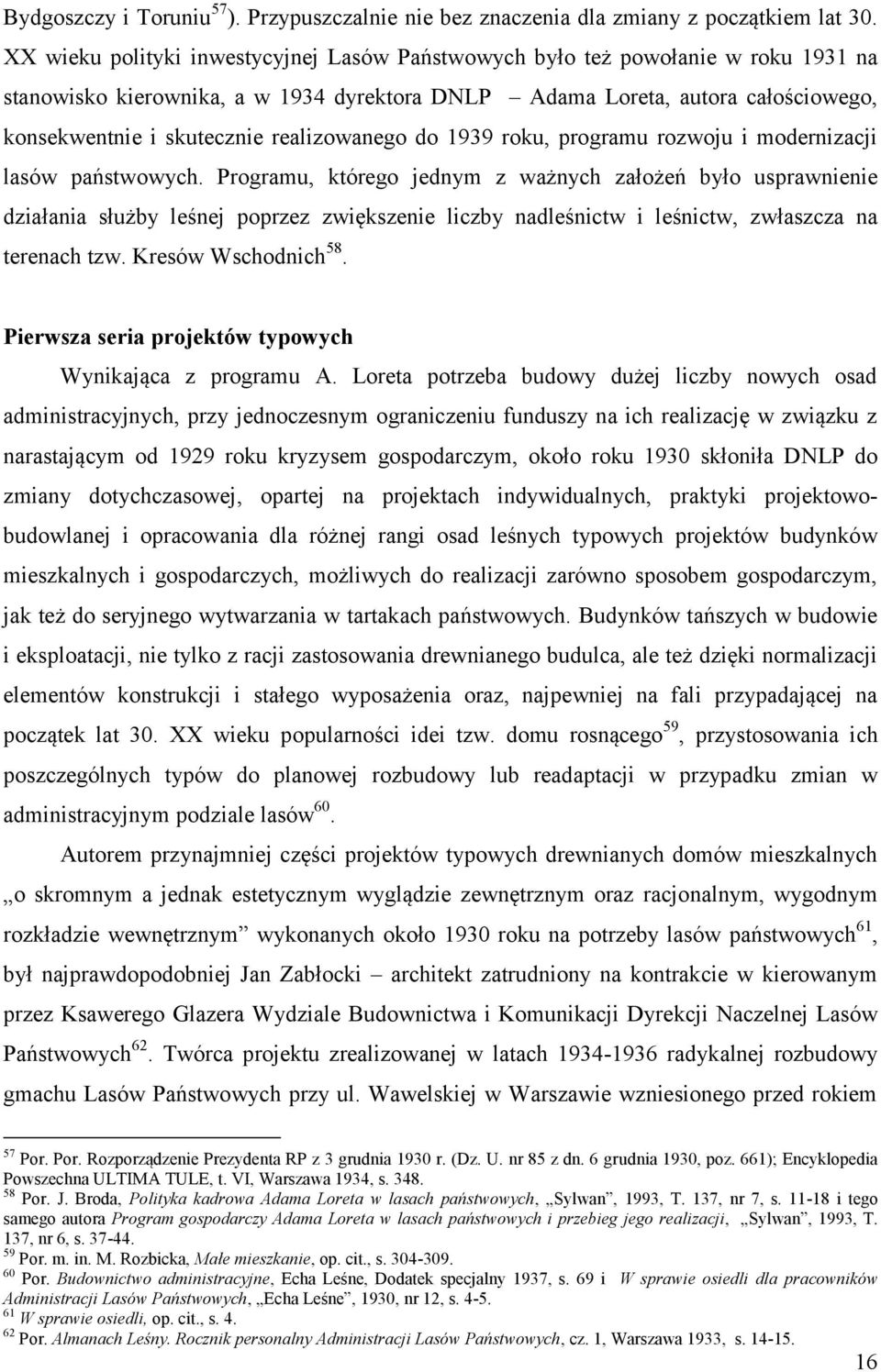 realizowanego do 1939 roku, programu rozwoju i modernizacji lasów państwowych.