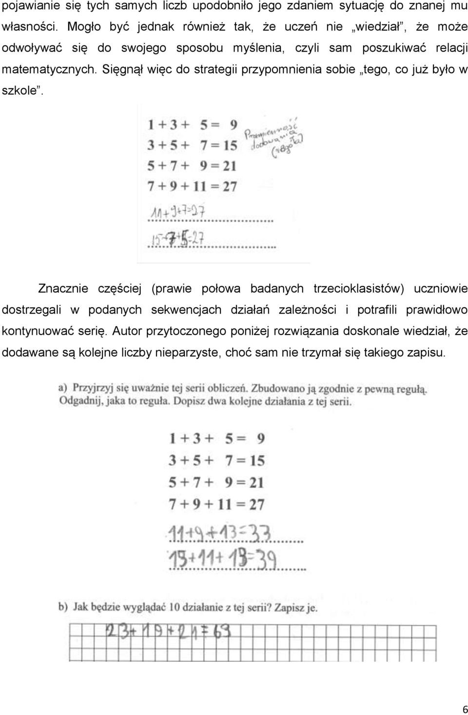 Sięgnął więc do strategii przypomnienia sobie tego, co już było w szkole.