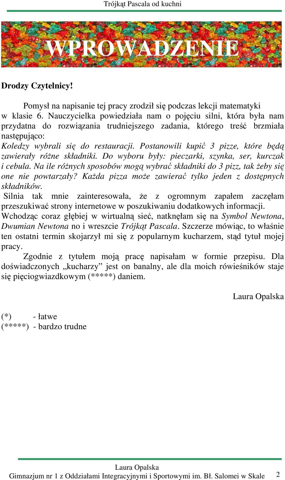 Postnowili kupić 3 pizze, które ędą zwierły różne skłdniki. Do wyoru yły: pieczrki, szynk, ser, kurczk i ceul. N ile różnych sposoów mogą wyrć skłdniki do 3 pizz, tk żey się one nie powtrzły?