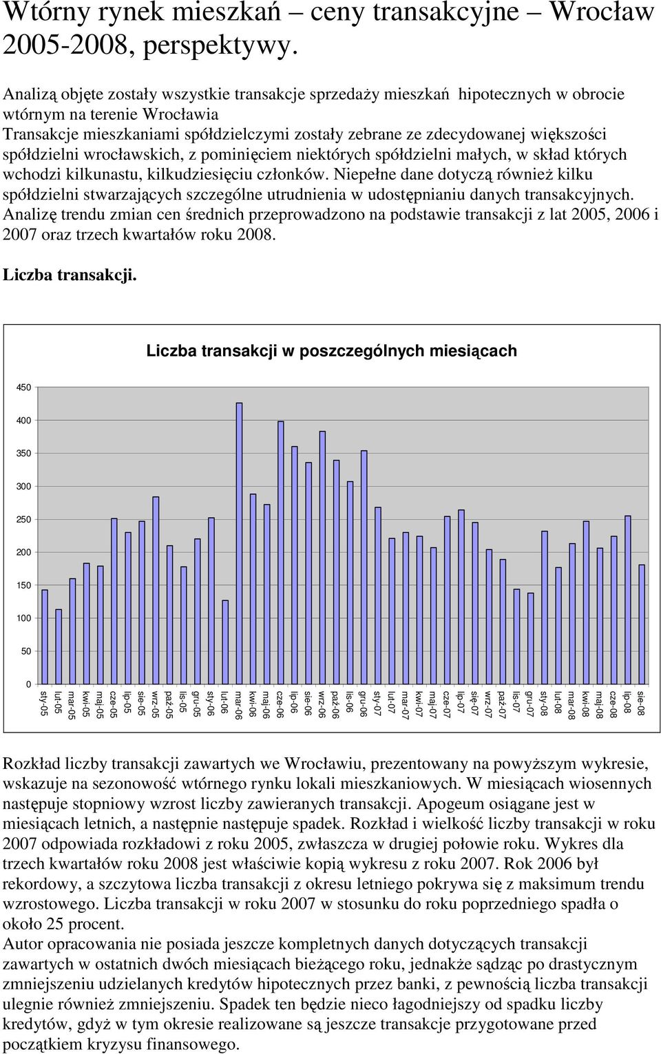 spółdzielni wrocławskich, z pominięciem niektórych spółdzielni małych, w skład których wchodzi kilkunastu, kilkudziesięciu członków.