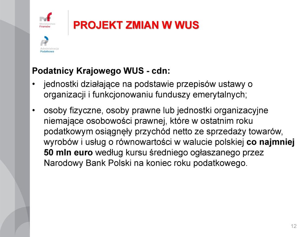 prawnej, które w ostatnim roku podatkowym osiągnęły przychód netto ze sprzedaży towarów, wyrobów i usług o równowartości w