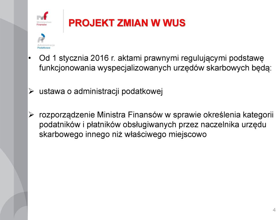 skarbowych będą: ustawa o administracji podatkowej rozporządzenie Ministra Finansów w