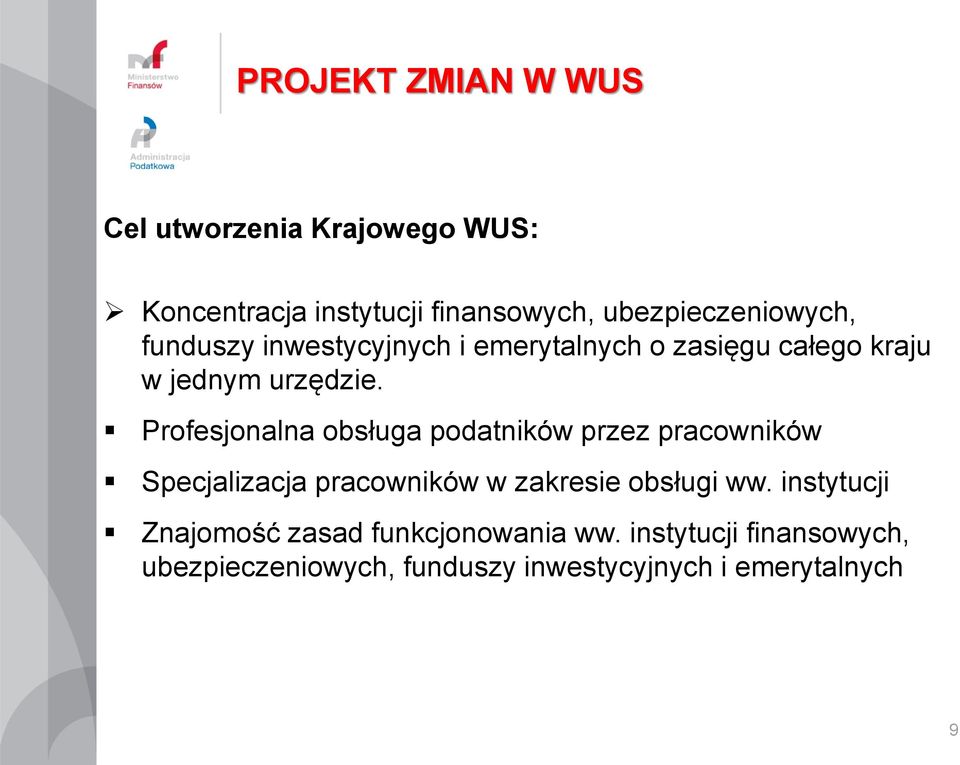 Profesjonalna obsługa podatników przez pracowników Specjalizacja pracowników w zakresie obsługi ww.