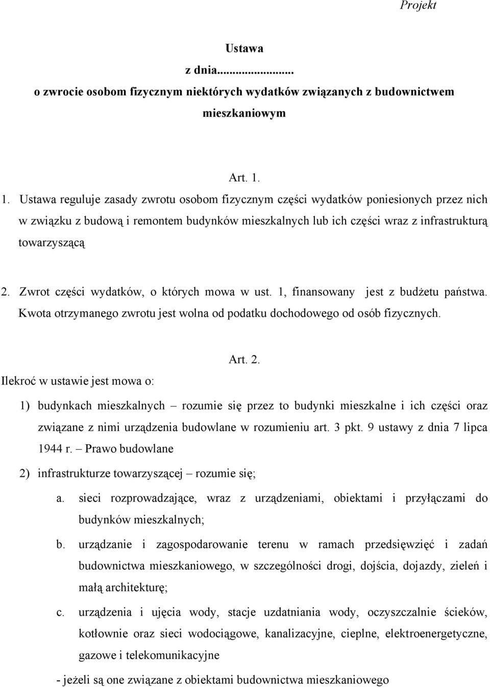 Zwrot części wydatków, o których mowa w ust. 1, finansowany jest z budżetu państwa. Kwota otrzymanego zwrotu jest wolna od podatku dochodowego od osób fizycznych. Ilekroć w ustawie jest mowa o: Art.