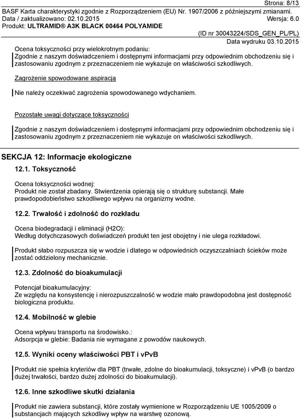 Małe prawdopodobieństwo szkodliwego wpływu na organizmy wodne. 12.