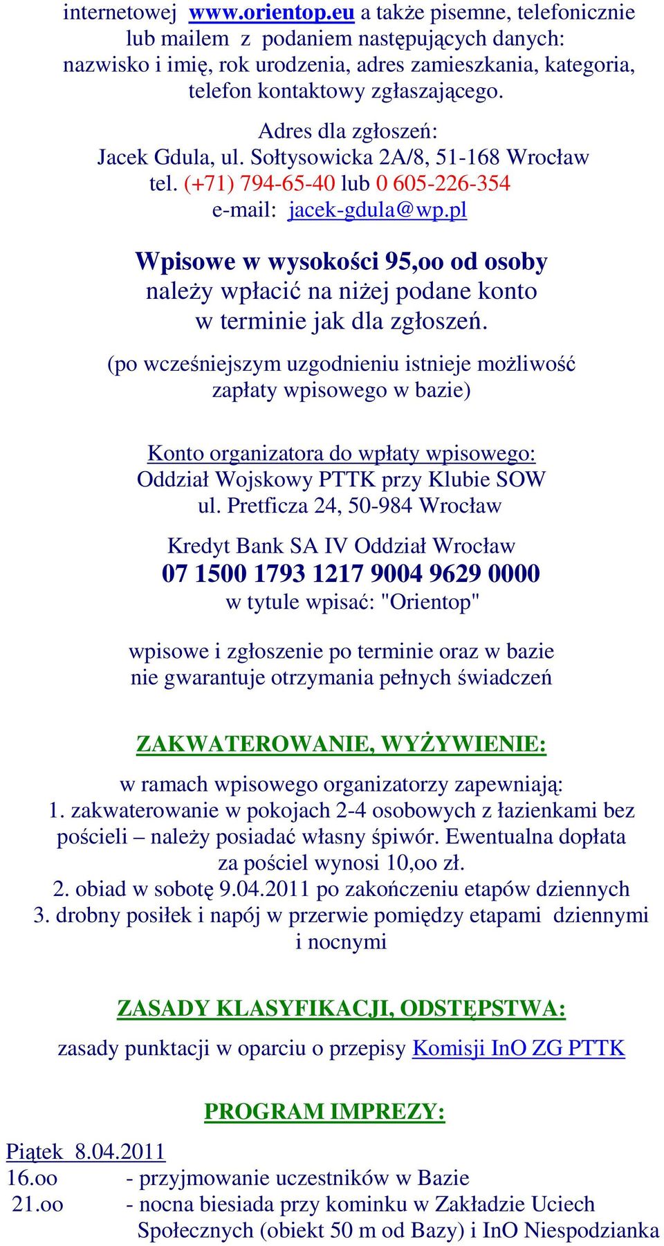 pl Wpisowe w wysokości 95,oo od osoby należy wpłacić na niżej podane konto w terminie jak dla zgłoszeń.