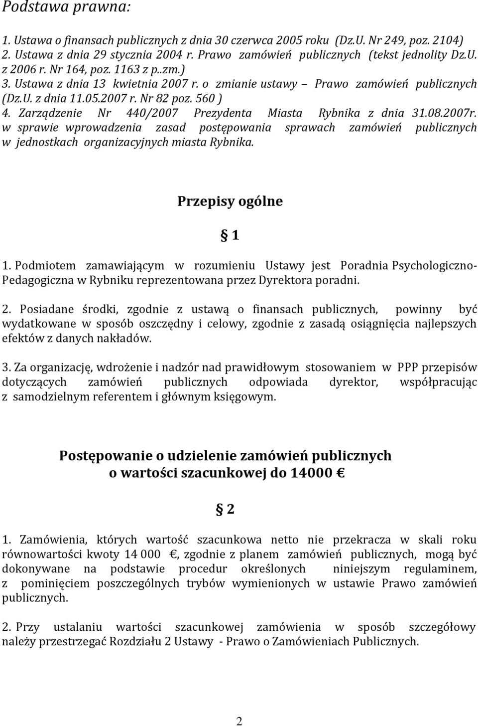 Zarządzenie Nr 440/2007 Prezydenta Miasta Rybnika z dnia 31.08.2007r. w sprawie wprowadzenia zasad postępowania sprawach zamówień publicznych w jednostkach organizacyjnych miasta Rybnika.