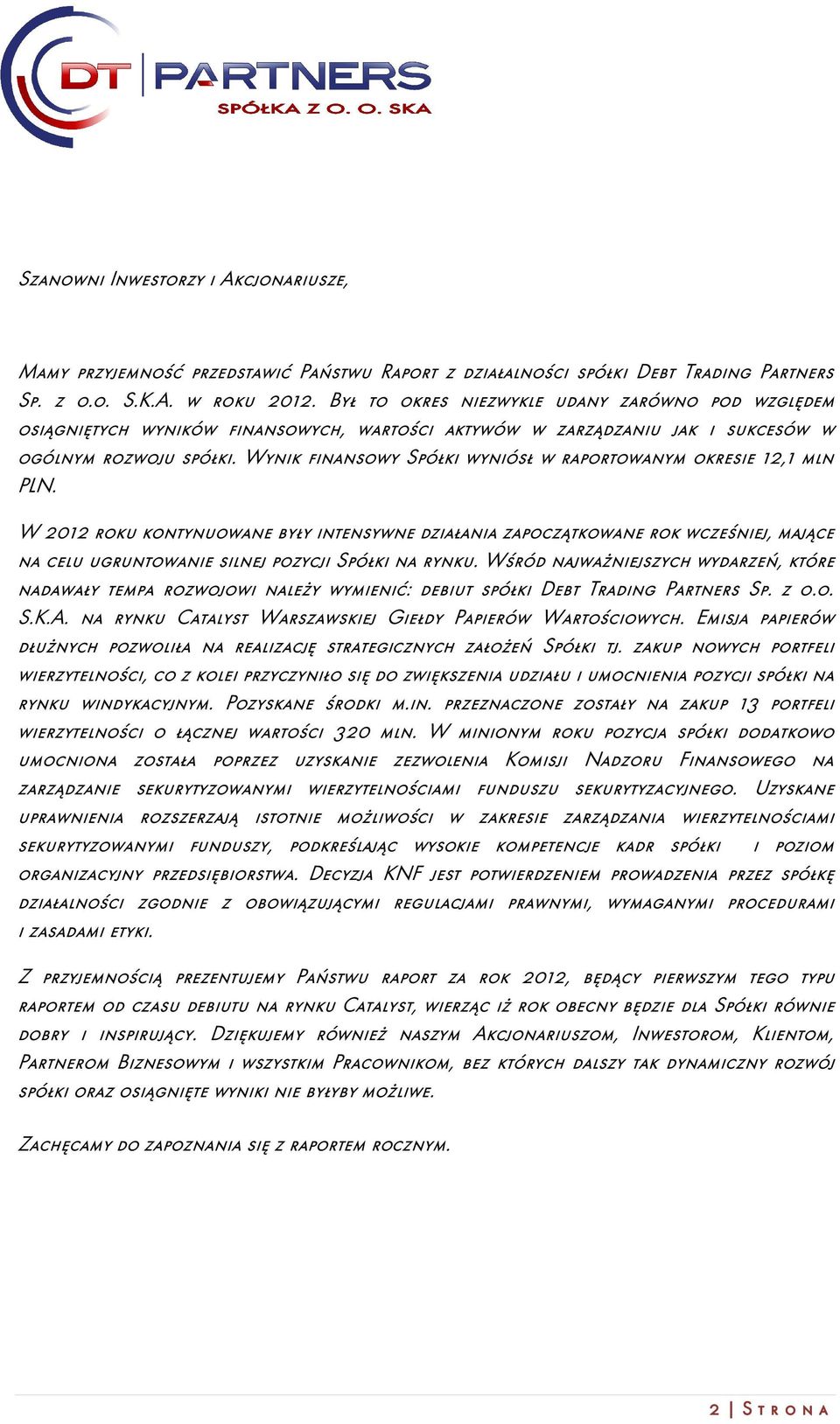 Wynik finansowy Spółki wyniósł w raportowanym okresie 12,1 mln PLN.