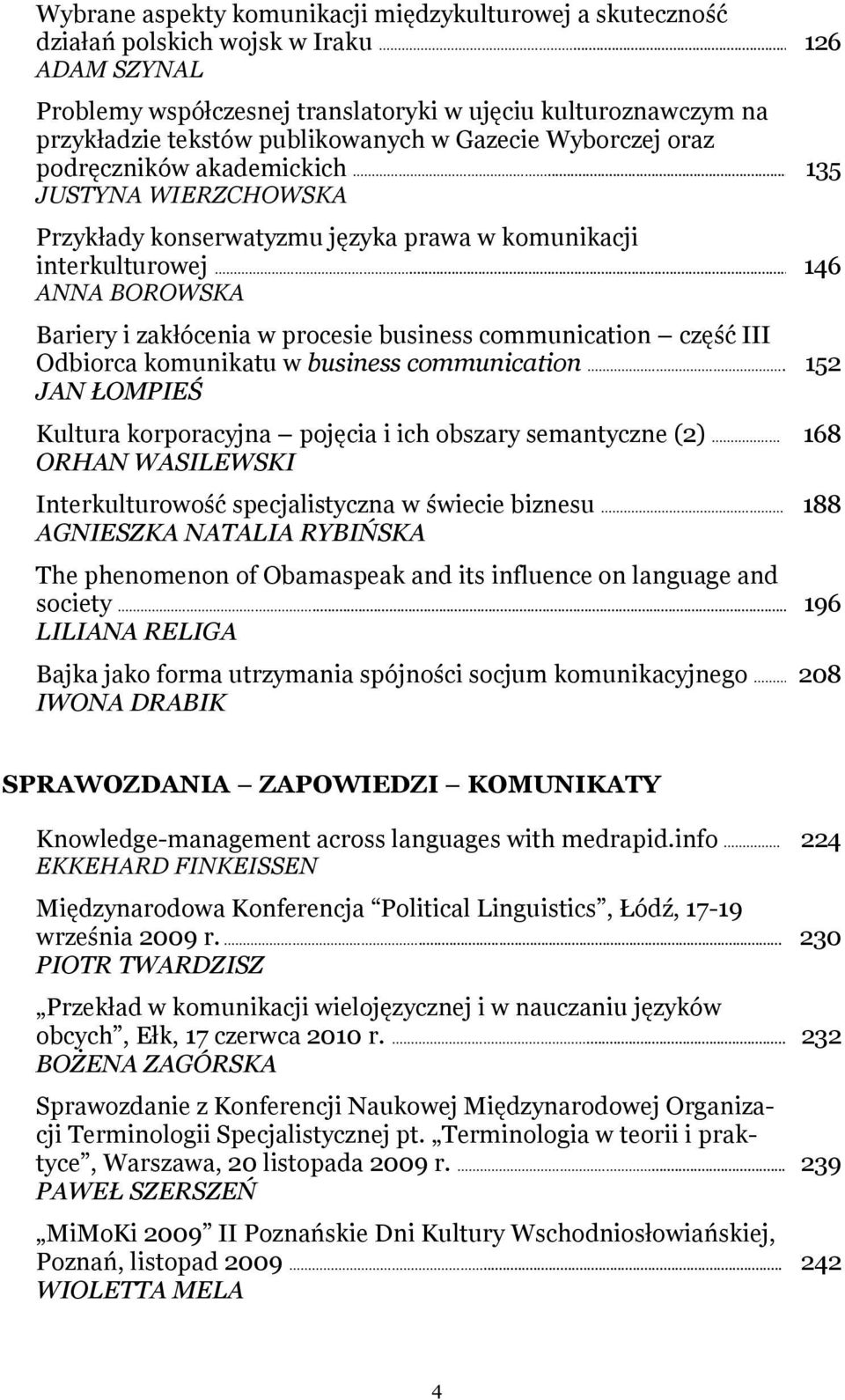 .. JUSTYNA WIERZCHOWSKA Przykłady konserwatyzmu języka prawa w komunikacji interkulturowej.