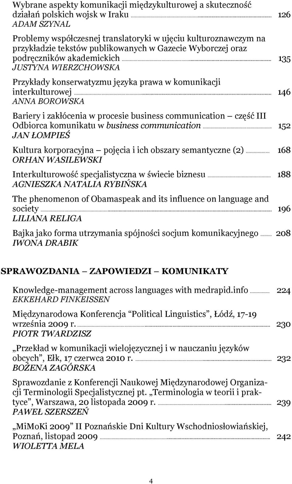 .. JUSTYNA WIERZCHOWSKA Przykłady konserwatyzmu języka prawa w komunikacji interkulturowej.