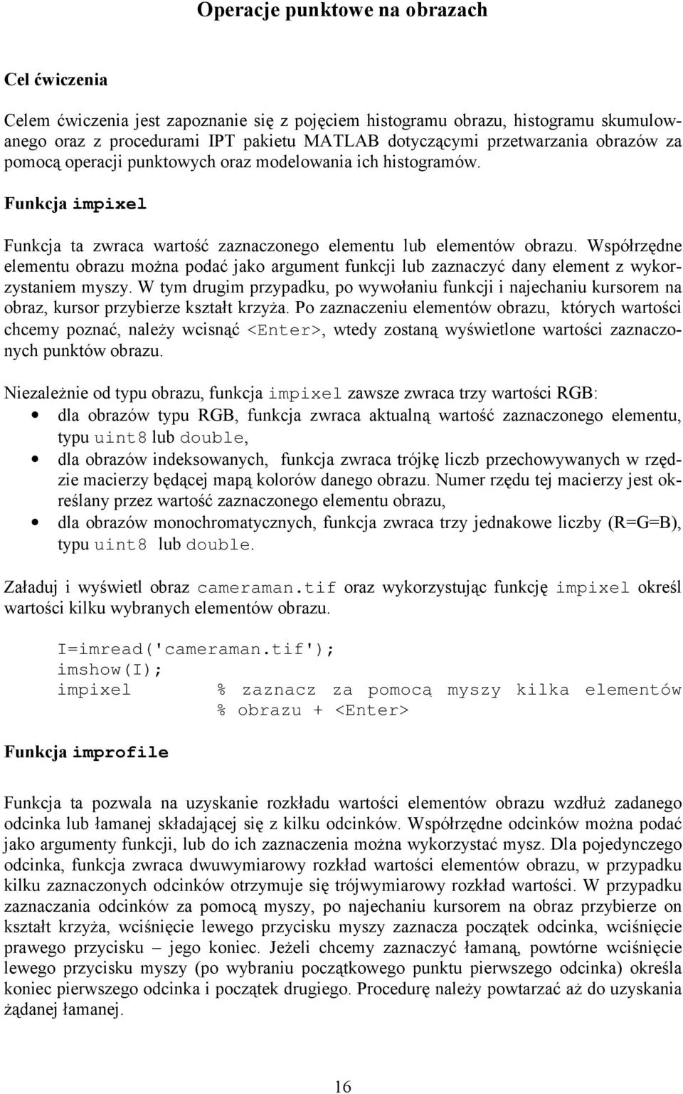 Współrzędne elementu obrazu można podać jako argument funkcji lub zaznaczyć dany element z wykorzystaniem myszy.