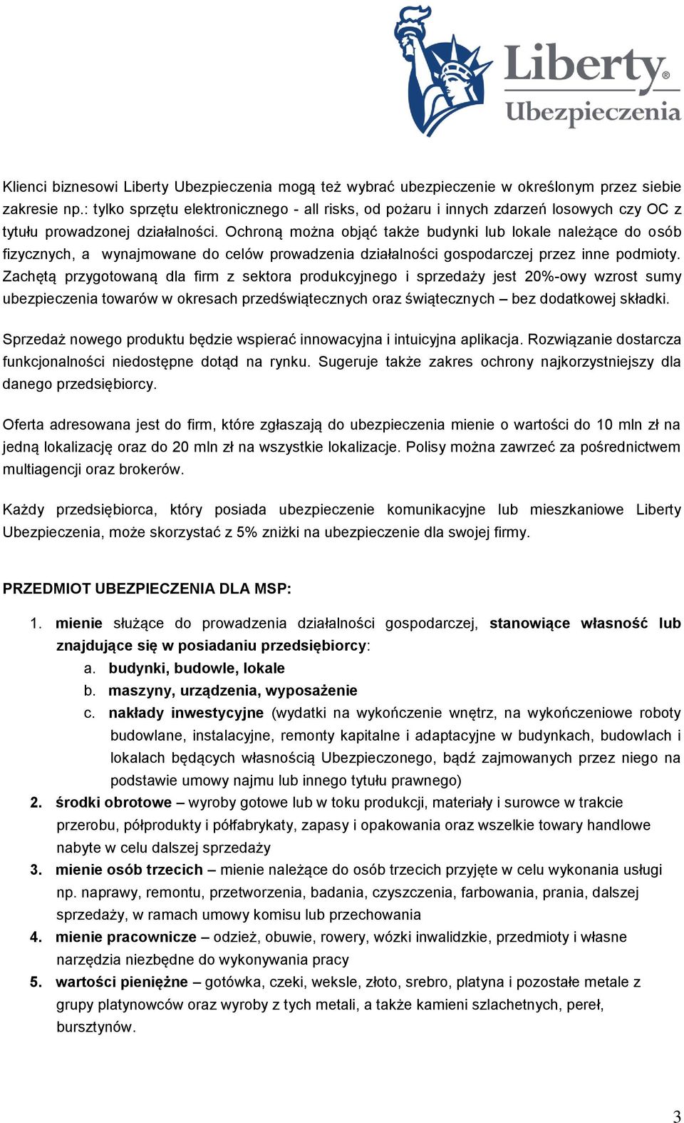 Ochrną mżna bjąć także budynki lub lkale należące d sób fizycznych, a wynajmwane d celów prwadzenia działalnści gspdarczej przez inne pdmity.