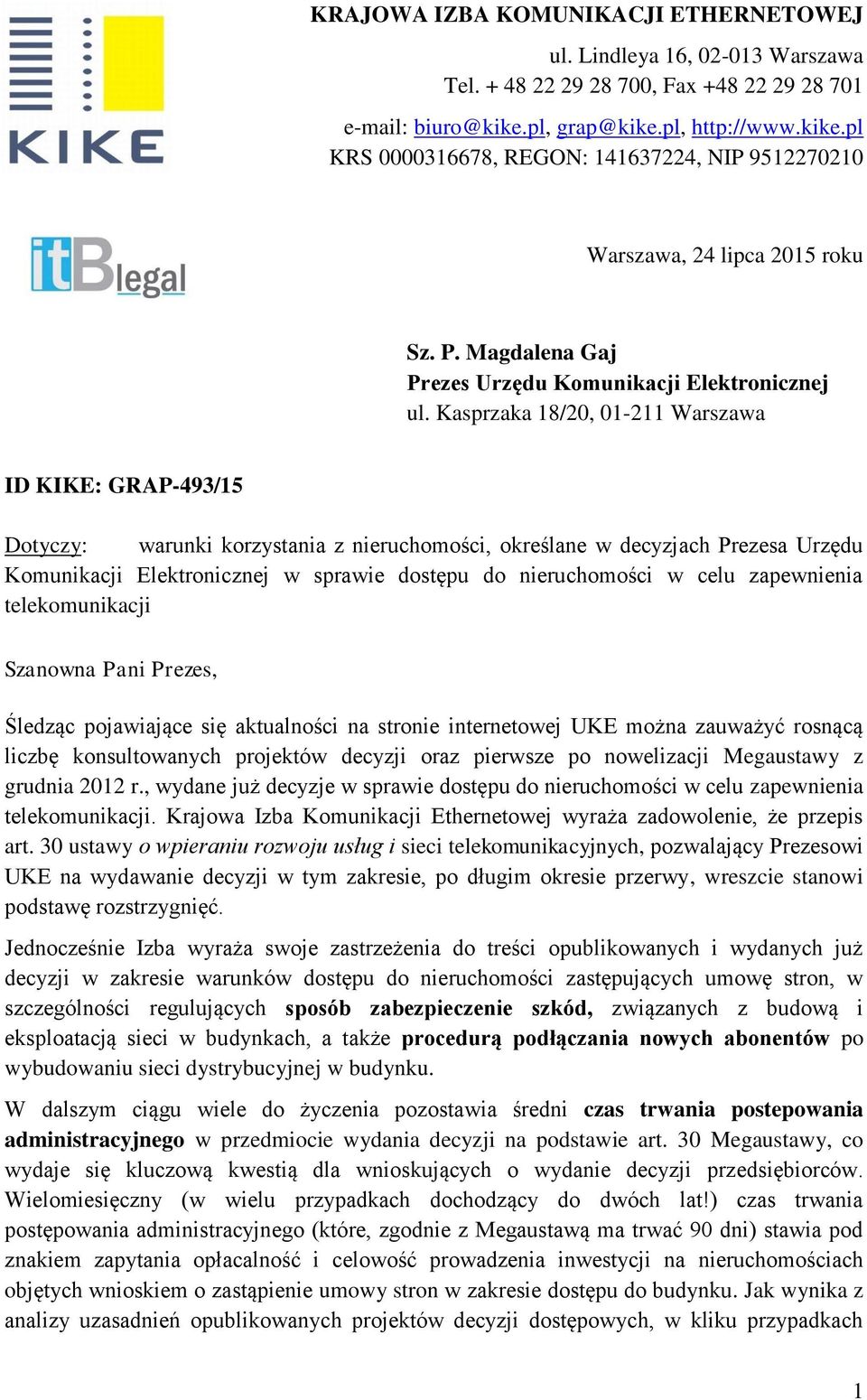 Kasprzaka 18/20, 01-211 Warszawa ID KIKE: GRAP-493/15 Dotyczy: warunki korzystania z nieruchomości, określane w decyzjach Prezesa Urzędu Komunikacji Elektronicznej w sprawie dostępu do nieruchomości