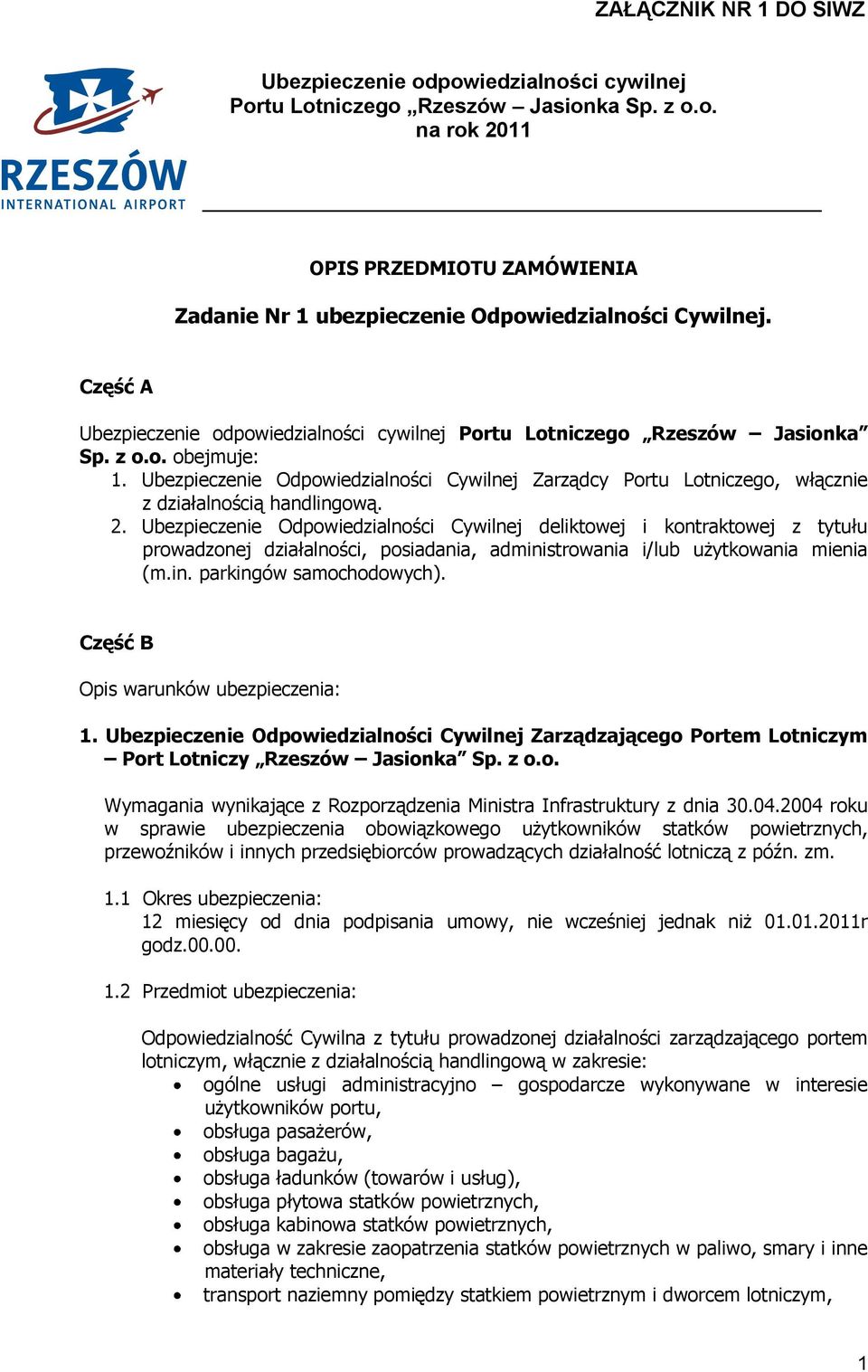 Ubezpieczenie Odpowiedzialności Cywilnej deliktowej i kontraktowej z tytułu prowadzonej działalności, posiadania, administrowania i/lub użytkowania mienia (m.in. parkingów samochodowych).