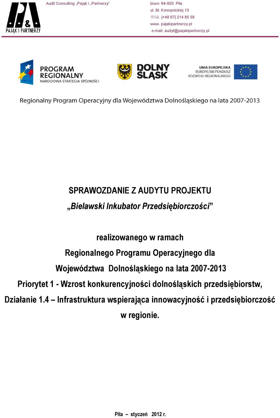 pl SPRAWOZDANIE Z AUDYTU PROJEKTU Bielawski Inkubator Przedsiębiorczości realizowanego w ramach Regionalnego Programu