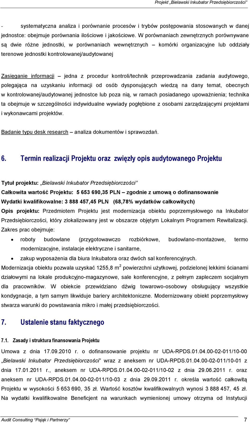 jedna z procedur kontroli/technik przeprowadzania zadania audytowego, polegająca na uzyskaniu informacji od osób dysponujących wiedzą na dany temat, obecnych w kontrolowanej/audytowanej jednostce lub