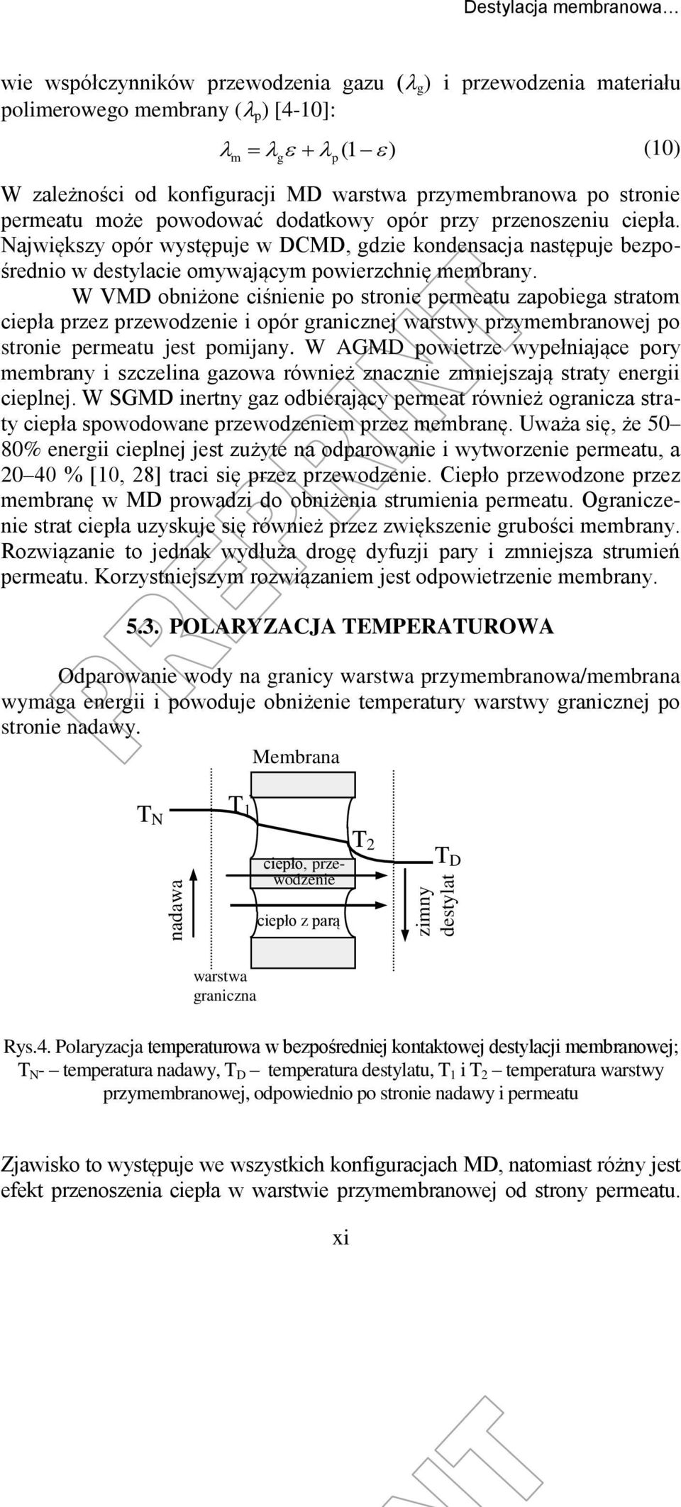 Największy opór występuje w DCMD, gdzie kondensacja następuje bezpośrednio w destylacie omywającym powierzchnię membrany.