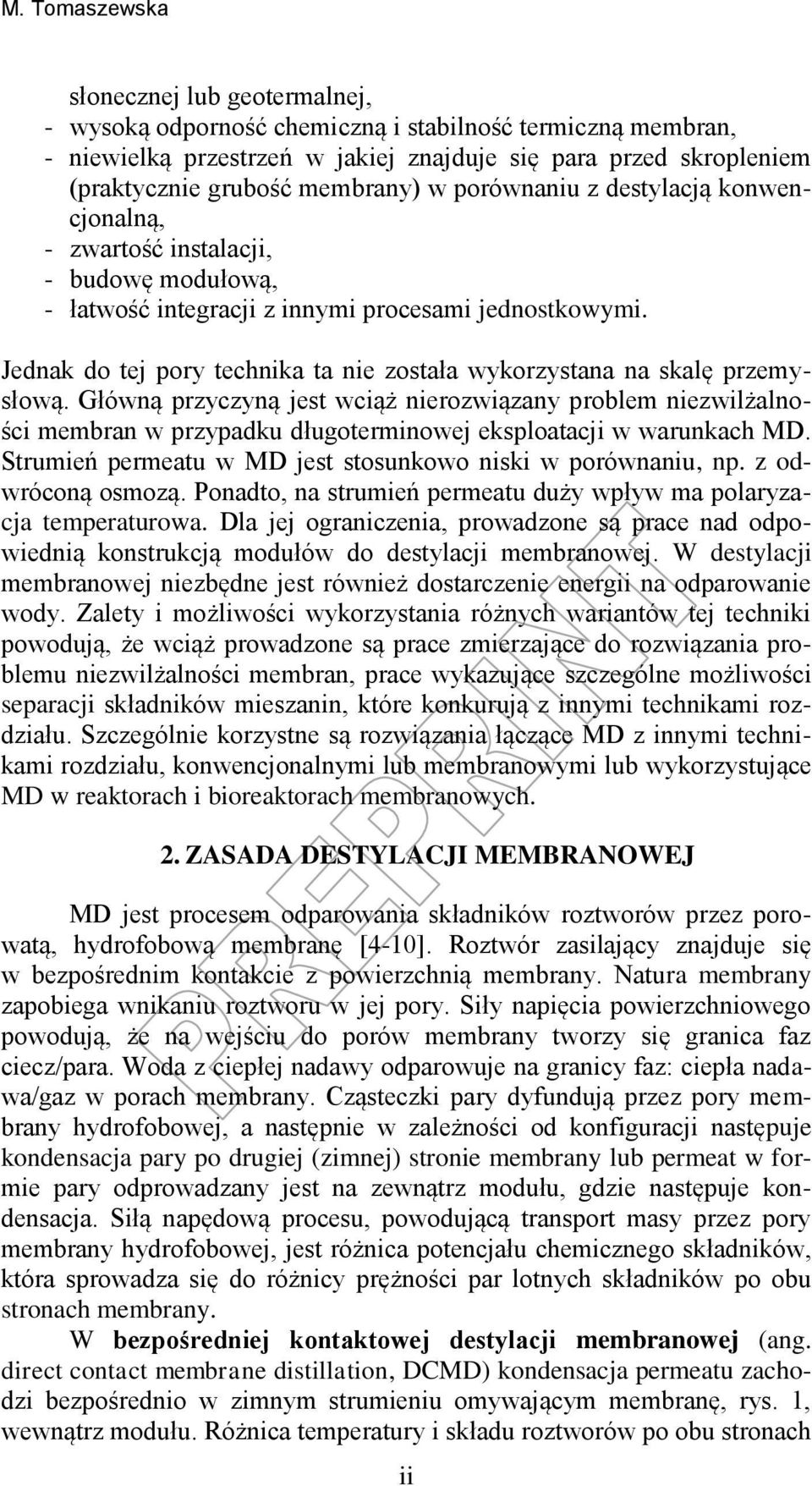 Jednak do tej pory technika ta nie została wykorzystana na skalę przemysłową.