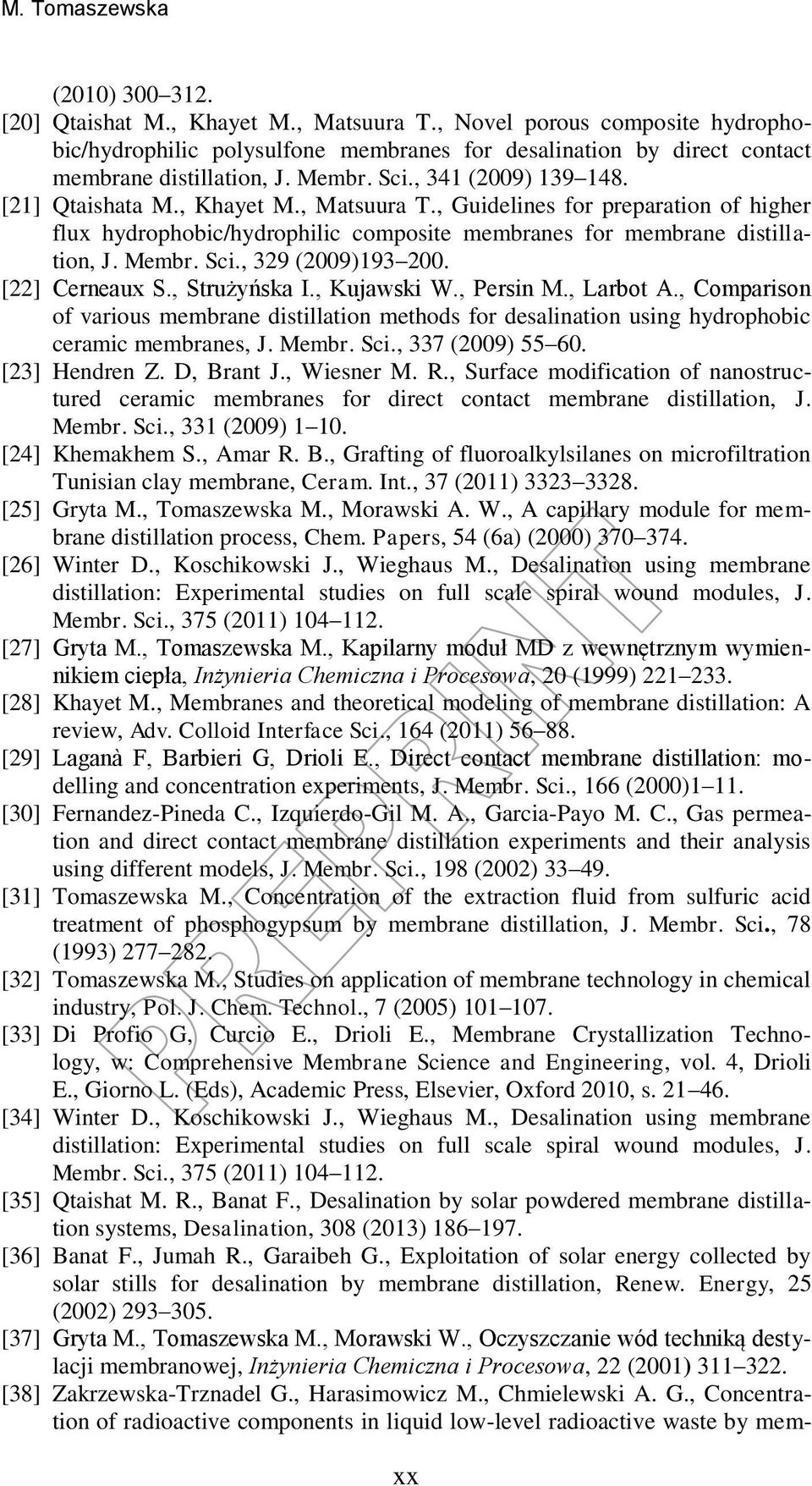 , Matsuura T., Guidelines for preparation of higher flux hydrophobic/hydrophilic composite membranes for membrane distillation, J. Membr. Sci., 329 (2009)193 200. [22] Cerneaux S., Strużyńska I.