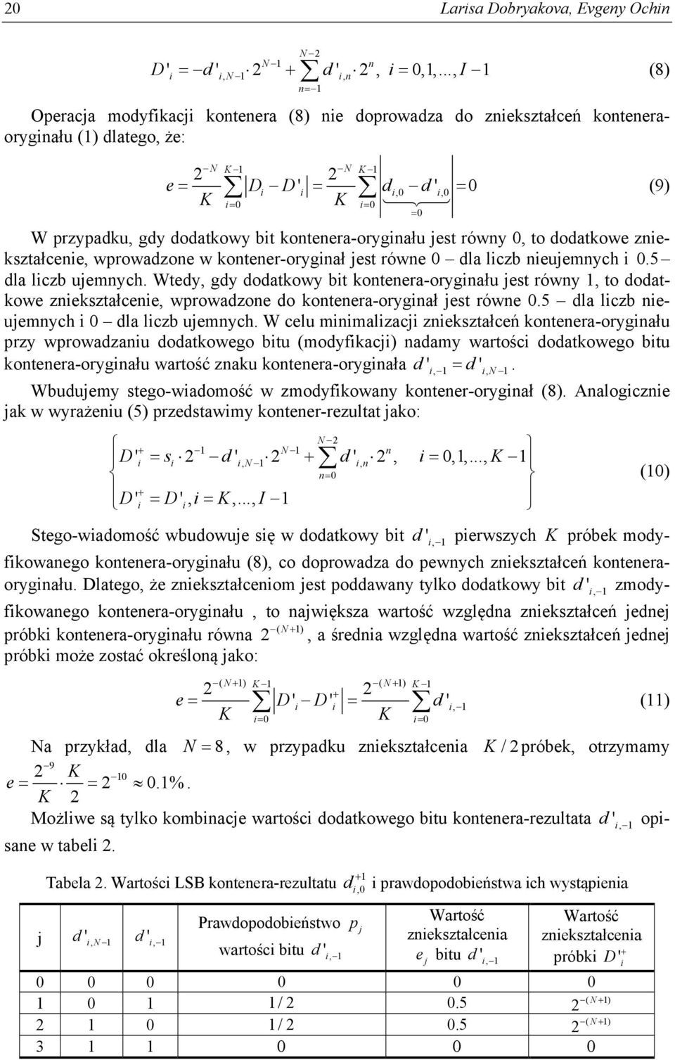 bit kontenera-oryginału jest równy 0, to dodatkowe zniekształcenie, wprowadzone w kontener-oryginał jest równe 0 dla liczb nieujemnych i 0.5 dla liczb ujemnych.