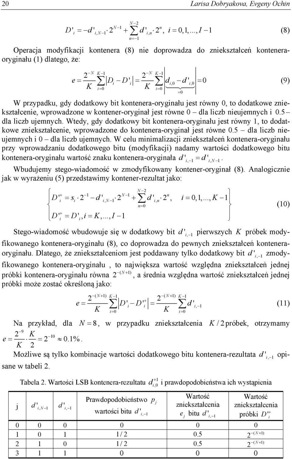 bit kontenera-oryginału jest równy 0, to dodatkowe zniekształcenie, wprowadzone w kontener-oryginał jest równe 0 dla liczb nieujemnych i 0.5 dla liczb ujemnych.