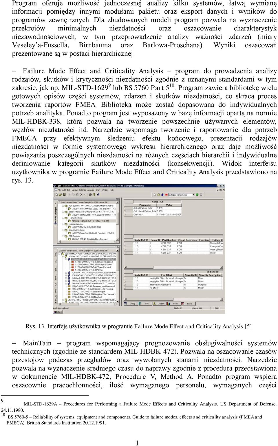 Veseley a-fussella, Birnbauma oraz Barlowa-Proschana). Wyniki oszacowań prezentowane są w postaci hierarchicznej.