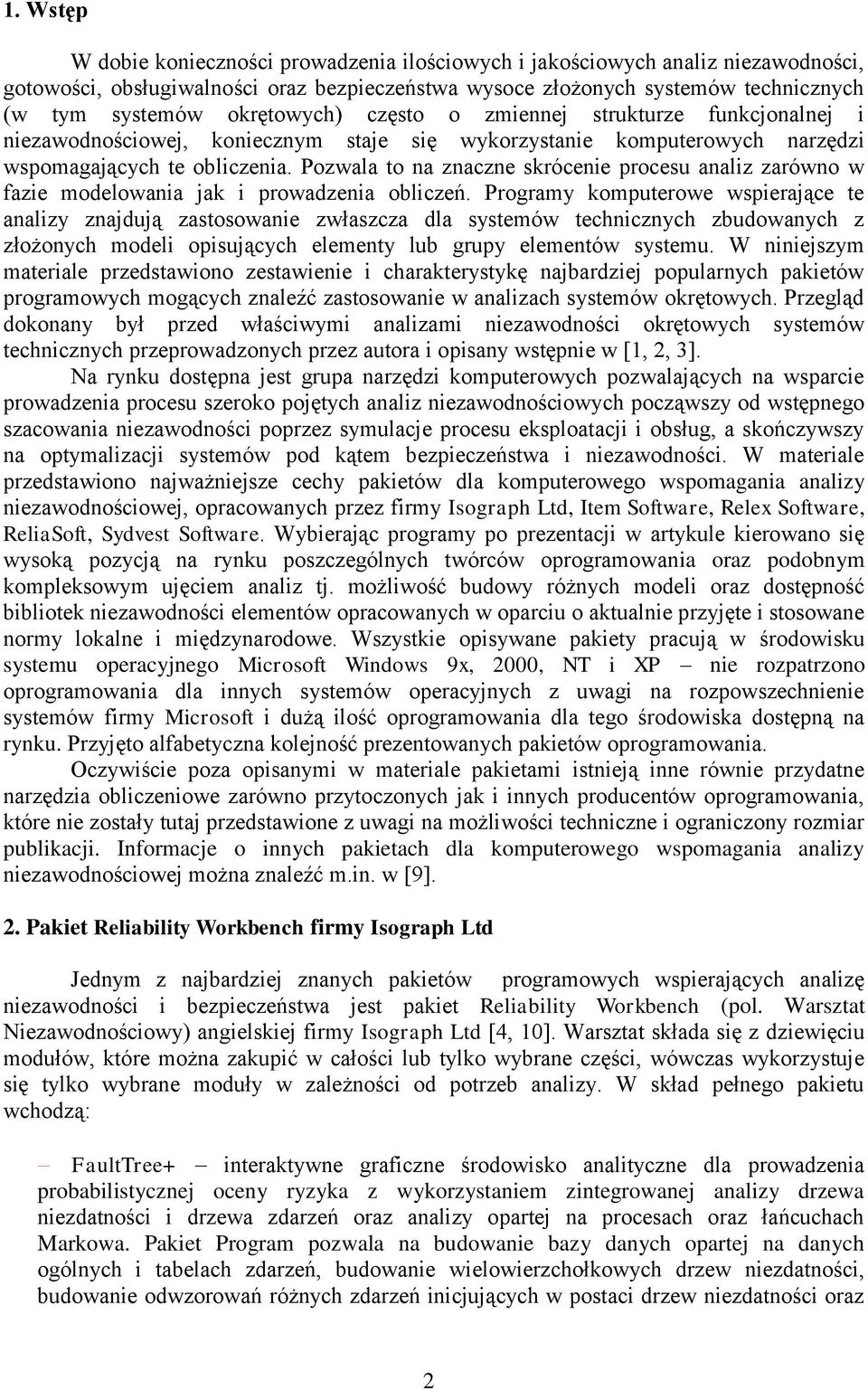 Pozwala to na znaczne skrócenie procesu analiz zarówno w fazie modelowania jak i prowadzenia obliczeń.