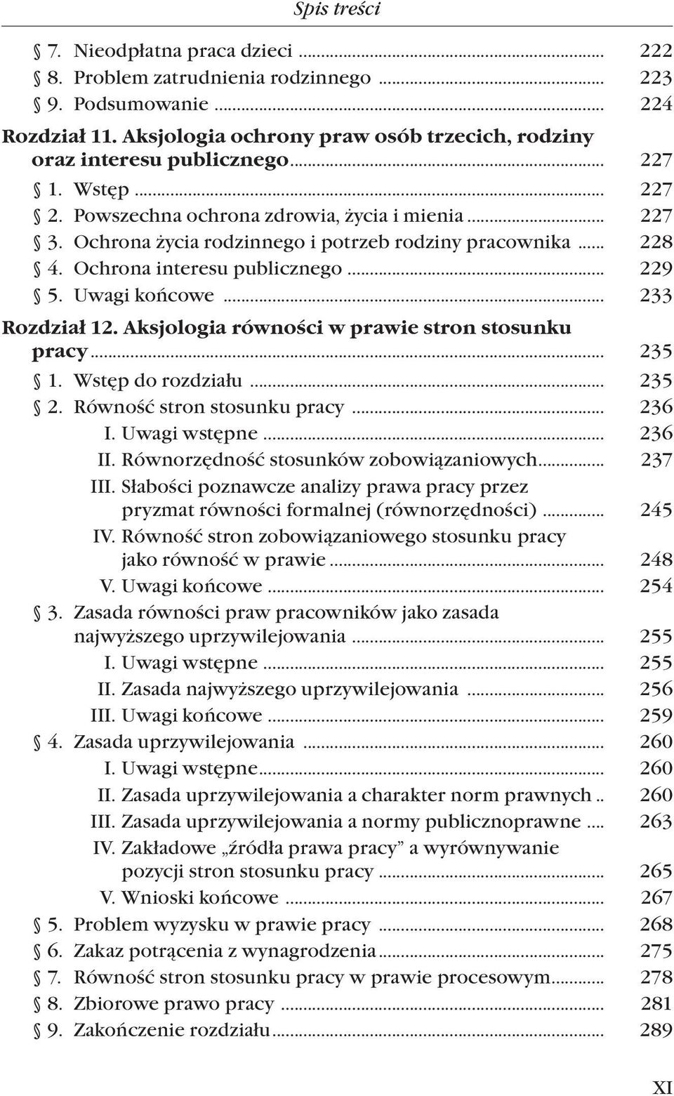 .. 233 Rozdział 12. Aksjologia równości w prawie stron stosunku pracy... 235 1. Wstęp do rozdziału... 235 2. Równość stron stosunku pracy... 236 I. Uwagi wstępne... 236 II.