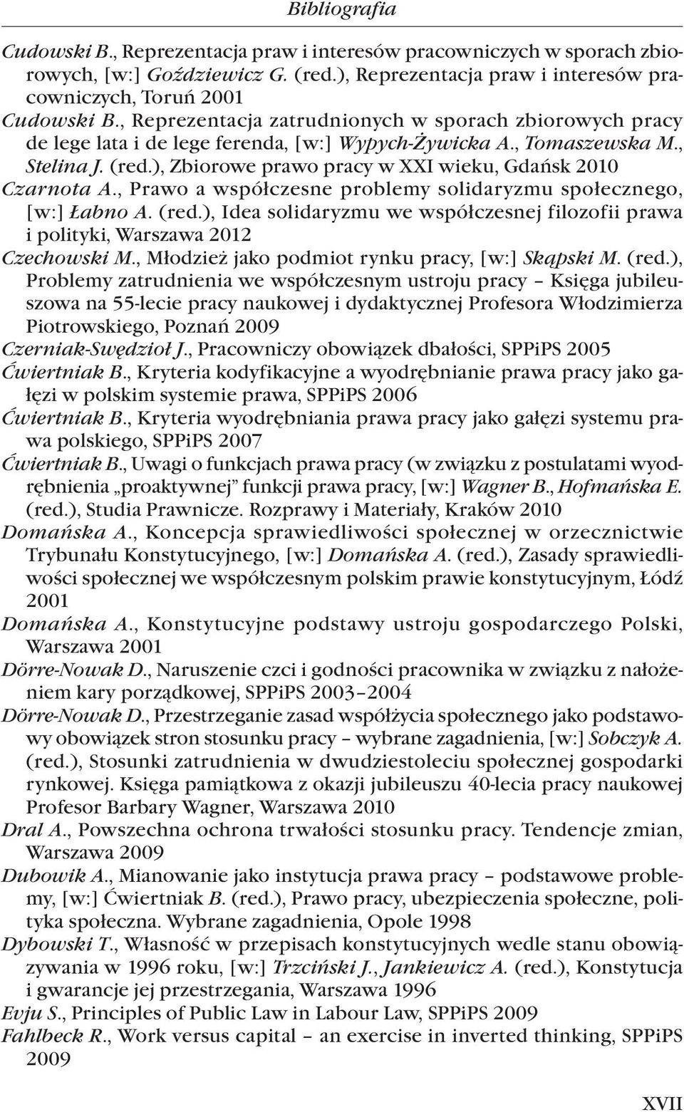 ), Zbiorowe prawo pracy w XXI wieku, Gdańsk 2010 Czarnota A., Prawo a współczesne problemy solidaryzmu społecznego, [w:] Łabno A. (red.