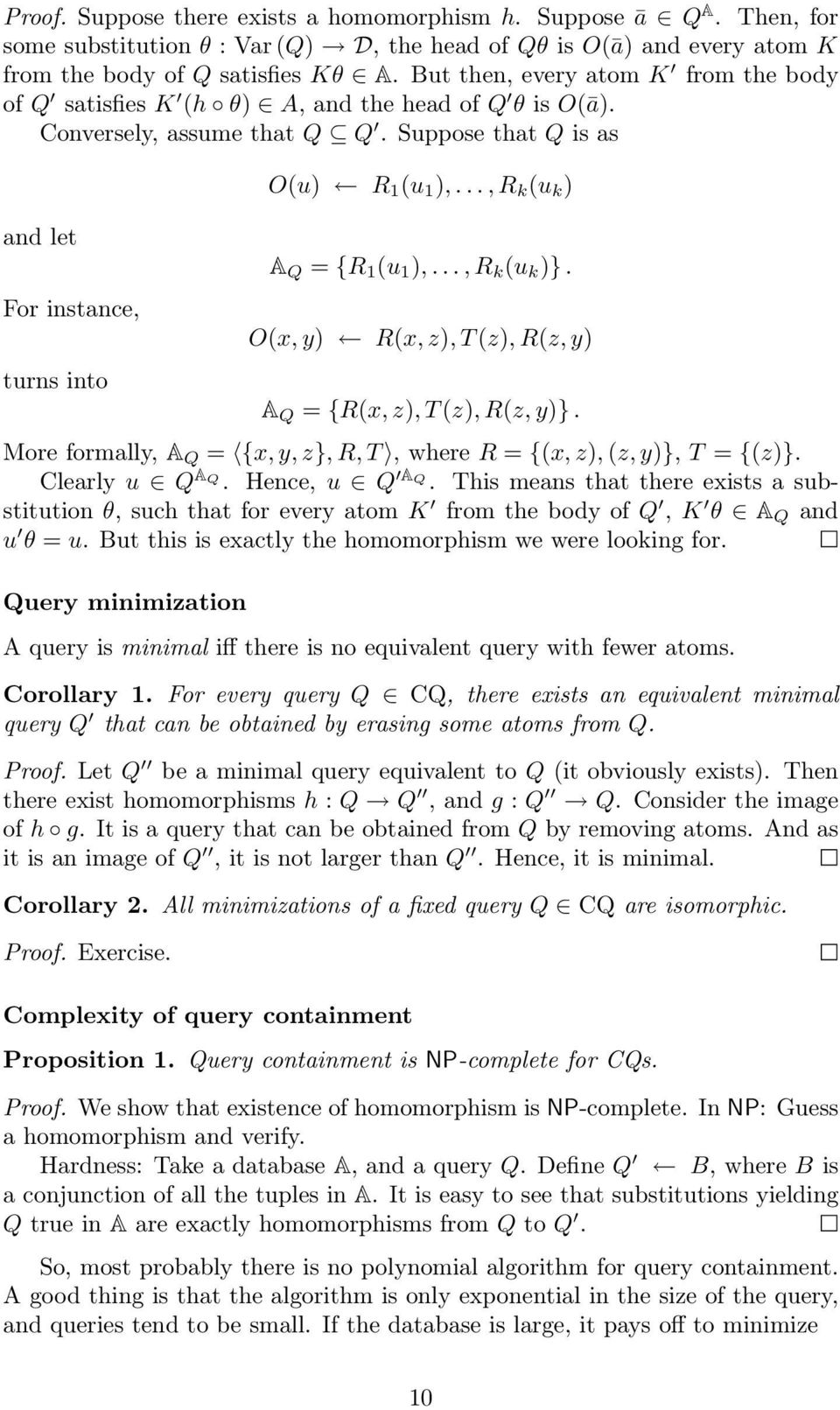 .., R k (u k ) A Q = {R 1 (u 1 ),..., R k (u k )}. O(x, y) R(x, z), T (z), R(z, y) A Q = {R(x, z), T (z), R(z, y)}. More formally, A Q = {x, y, z}, R, T, where R = {(x, z), (z, y)}, T = {(z)}.