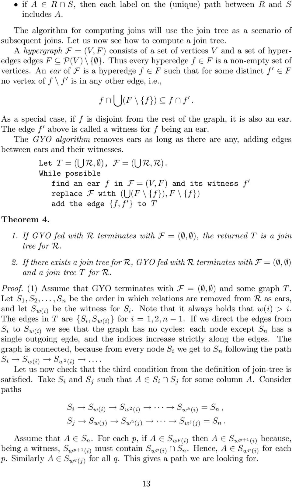 Thus every hyperedge f F is a non-empty set of vertices. An ear of F is a hyperedge f F such that for some distinct f F no vertex of f \ f is in any other edge, i.e., f (F \ {f}) f f.