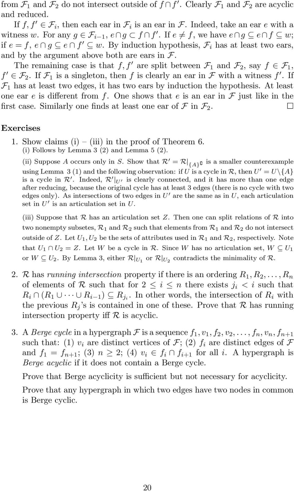 The remaining case is that f, f are split between F 1 and F 2, say f F 1, f F 2. If F 1 is a singleton, then f is clearly an ear in F with a witness f.