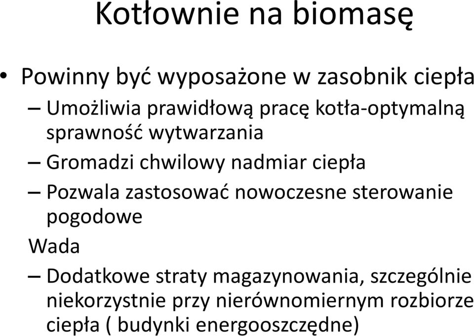 zastosować nowoczesne sterowanie pogodowe Wada Dodatkowe straty magazynowania,