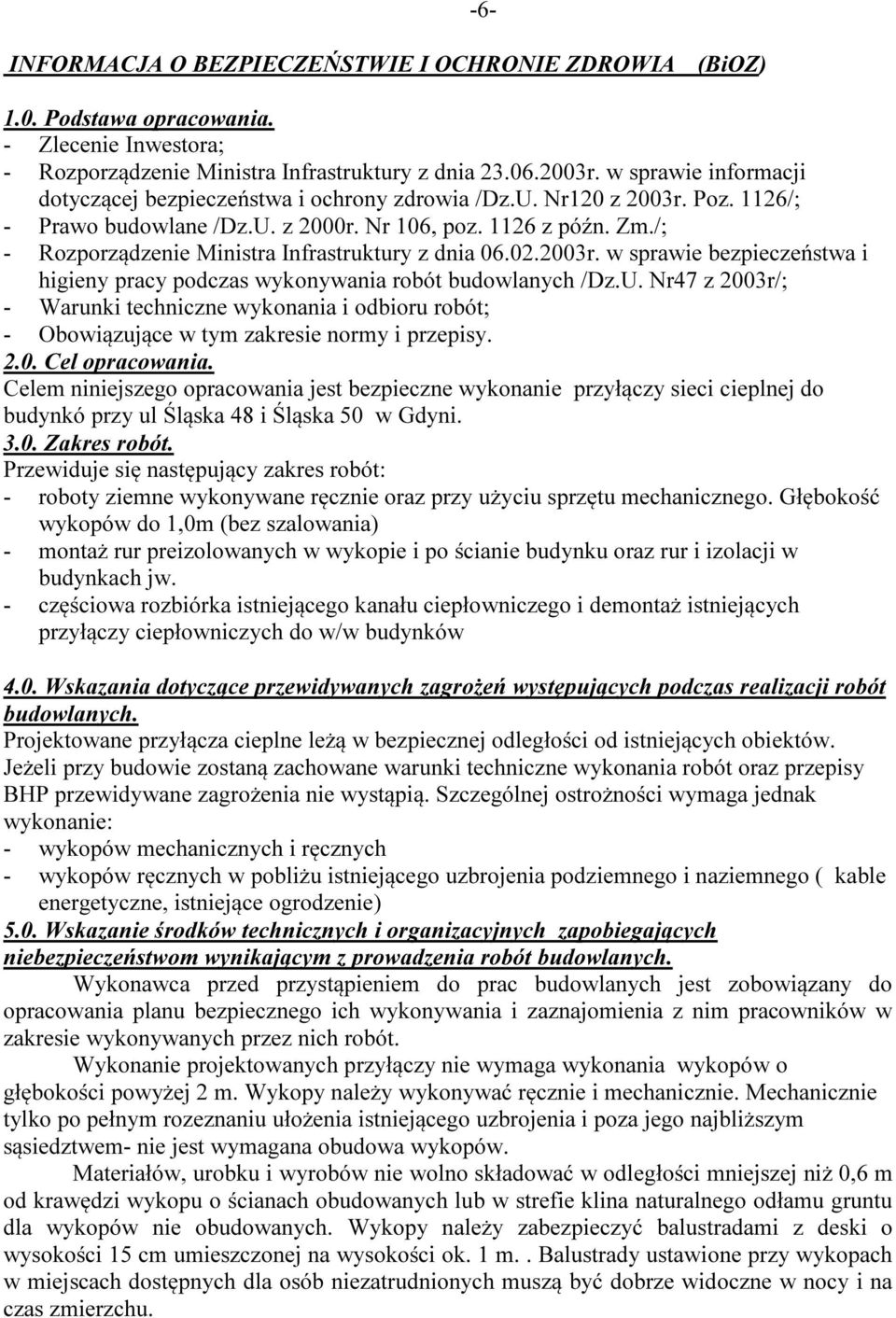 /; - Rozporządzenie Ministra Infrastruktury z dnia 06.02.2003r. w sprawie bezpieczeństwa i higieny pracy podczas wykonywania robót budowlanych /Dz.U.