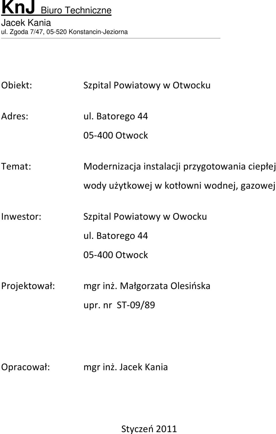 Batorego 44 05-400 Otwock Temat: Modernizacja instalacji przygotowania ciepłej wody użytkowej w