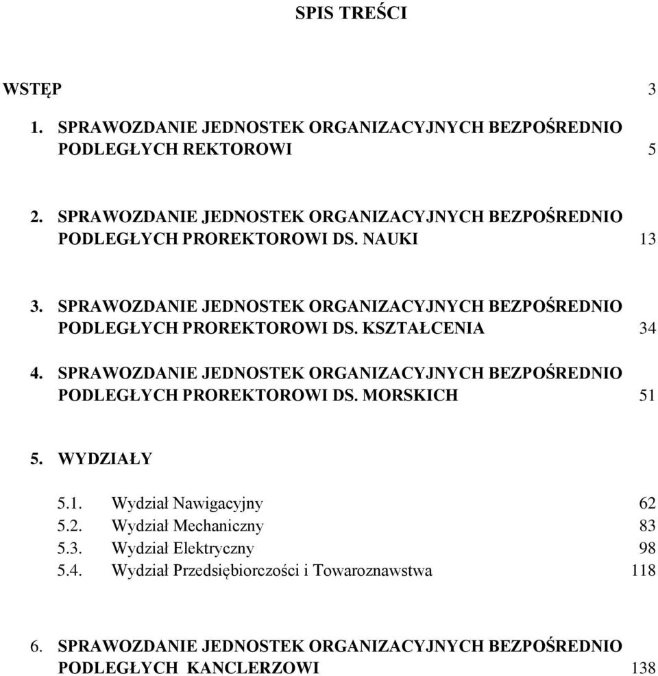 SPRAWOZDANIE JEDNOSTEK ORGANIZACYJNYCH BEZPOŚREDNIO PODLEGŁYCH PROREKTOROWI DS. KSZTAŁCENIA 34 4.