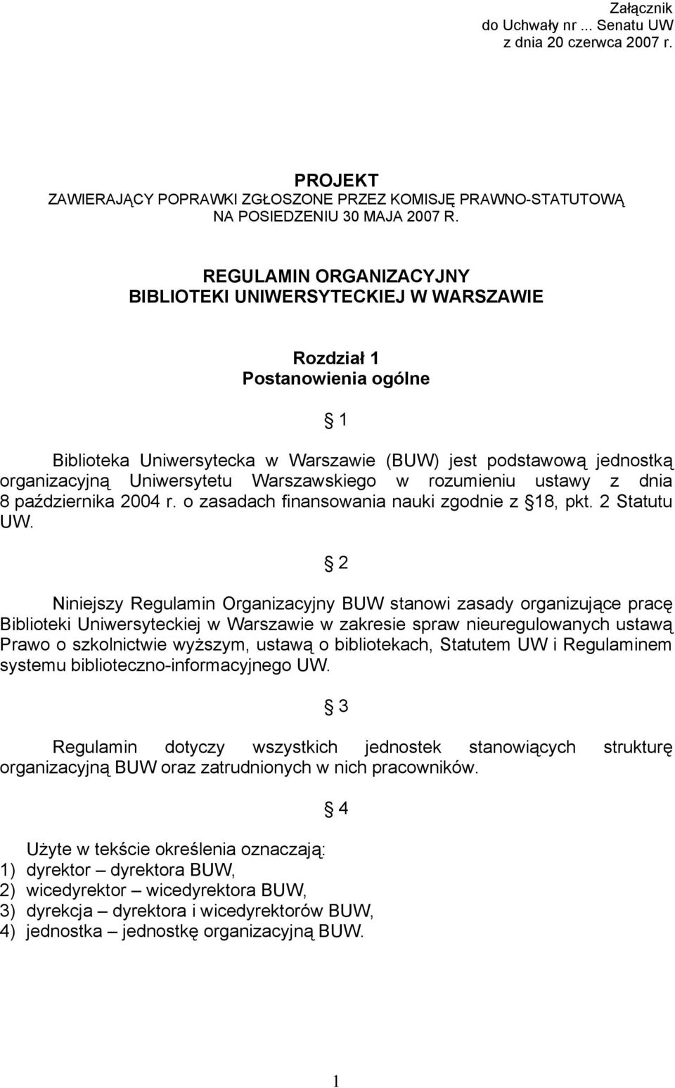 Warszawskiego w rozumieniu ustawy z dnia 8 października 2004 r. o zasadach finansowania nauki zgodnie z 18, pkt. 2 Statutu UW.