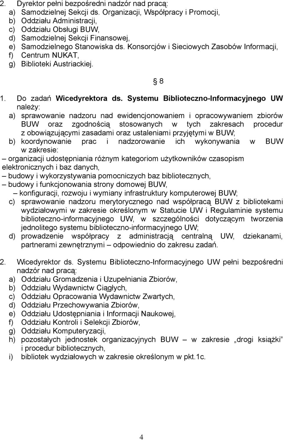 Konsorcjów i Sieciowych Zasobów Informacji, f) Centrum NUKAT, g) Biblioteki Austriackiej. 1. Do zadań Wicedyrektora ds.