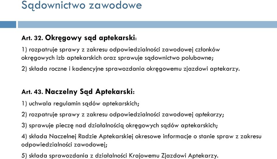 składa roczne i kadencyjne sprawozdania okręgowemu zjazdowi aptekarzy. Art. 43.