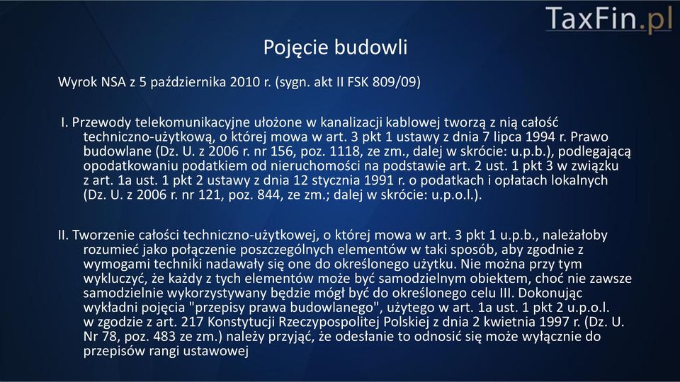 2 ust. 1 pkt 3 w związku z art. 1a ust. 1 pkt 2 ustawy z dnia 12 stycznia 1991 r. o podatkach i opłatach lokalnych (Dz. U. z 2006 r. nr 121, poz. 844, ze zm.; dalej w skrócie: u.p.o.l.). II.