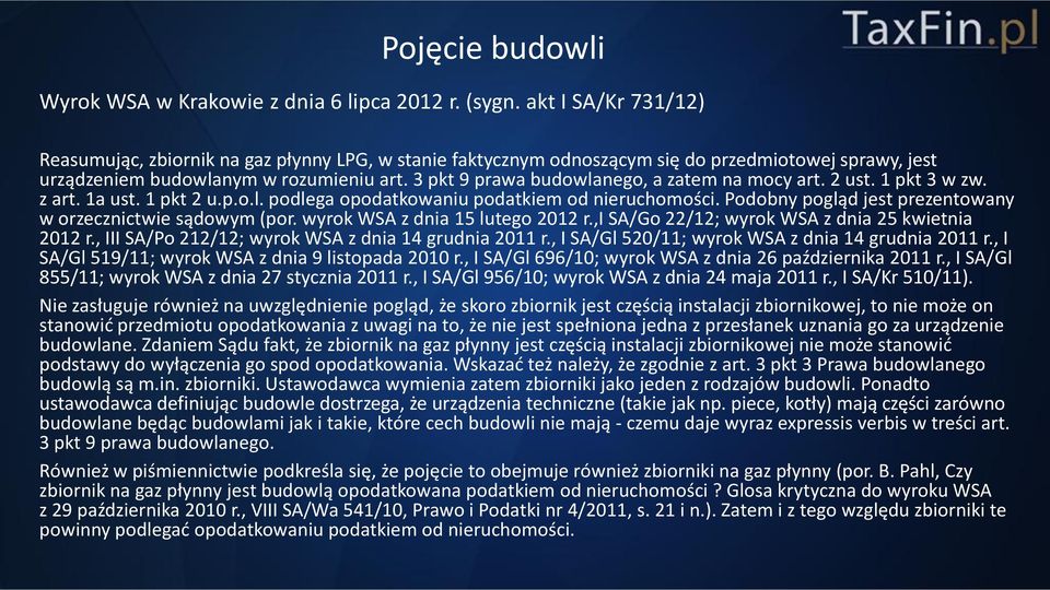 3 pkt 9 prawa budowlanego, a zatem na mocy art. 2 ust. 1 pkt 3 w zw. z art. 1a ust. 1 pkt 2 u.p.o.l. podlega opodatkowaniu podatkiem od nieruchomości.