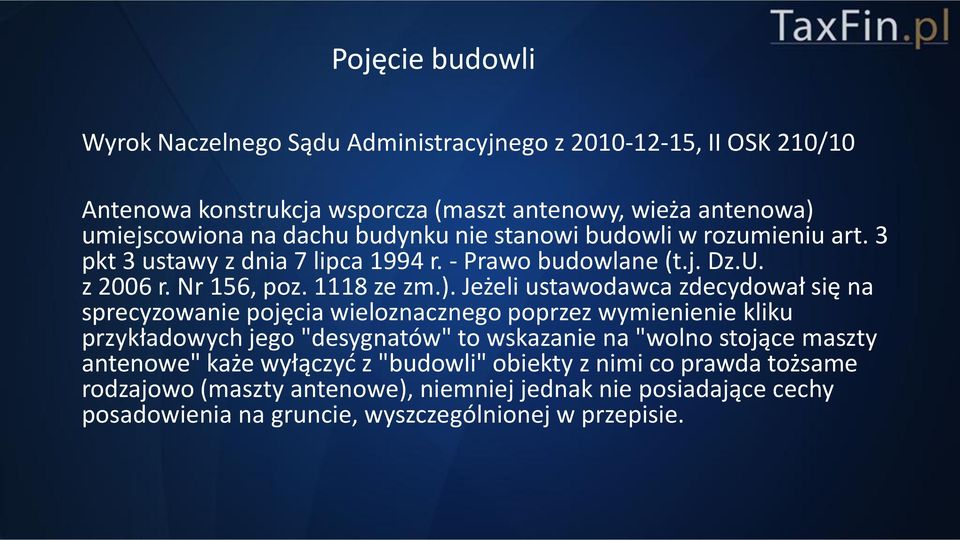 Jeżeli ustawodawca zdecydował się na sprecyzowanie pojęcia wieloznacznego poprzez wymienienie kliku przykładowych jego "desygnatów" to wskazanie na "wolno stojące maszty