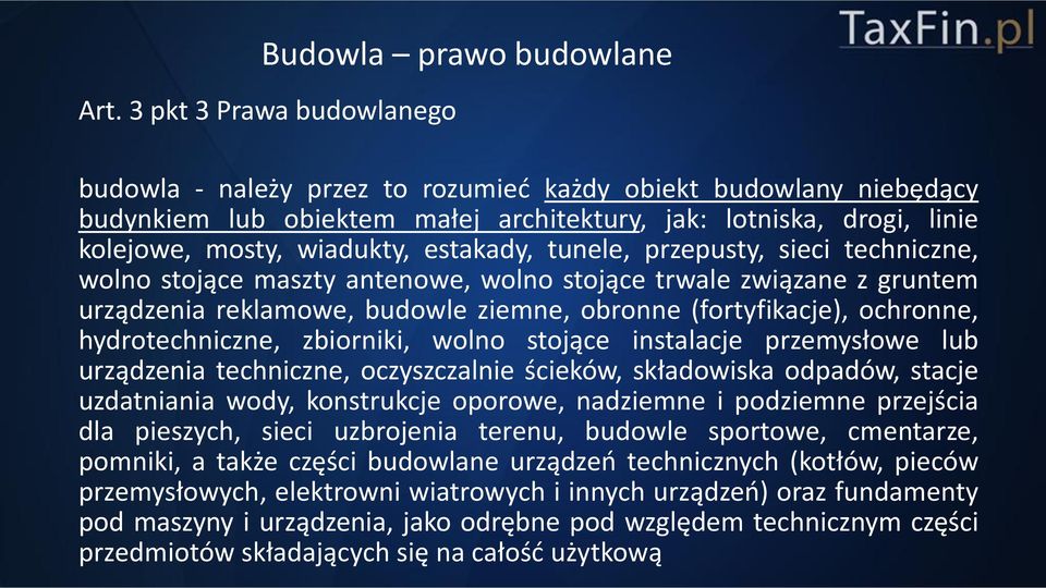 estakady, tunele, przepusty, sieci techniczne, wolno stojące maszty antenowe, wolno stojące trwale związane z gruntem urządzenia reklamowe, budowle ziemne, obronne (fortyfikacje), ochronne,