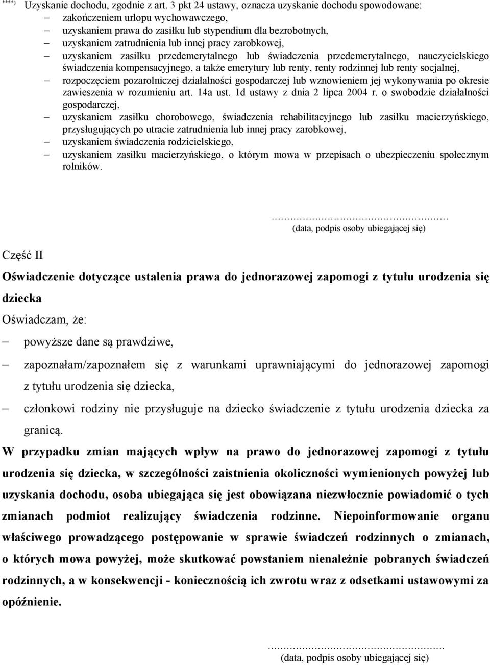 zarobkowej, uzyskaniem zasiłku przedemerytalnego lub świadczenia przedemerytalnego, nauczycielskiego świadczenia kompensacyjnego, a także emerytury lub renty, renty rodzinnej lub renty socjalnej,