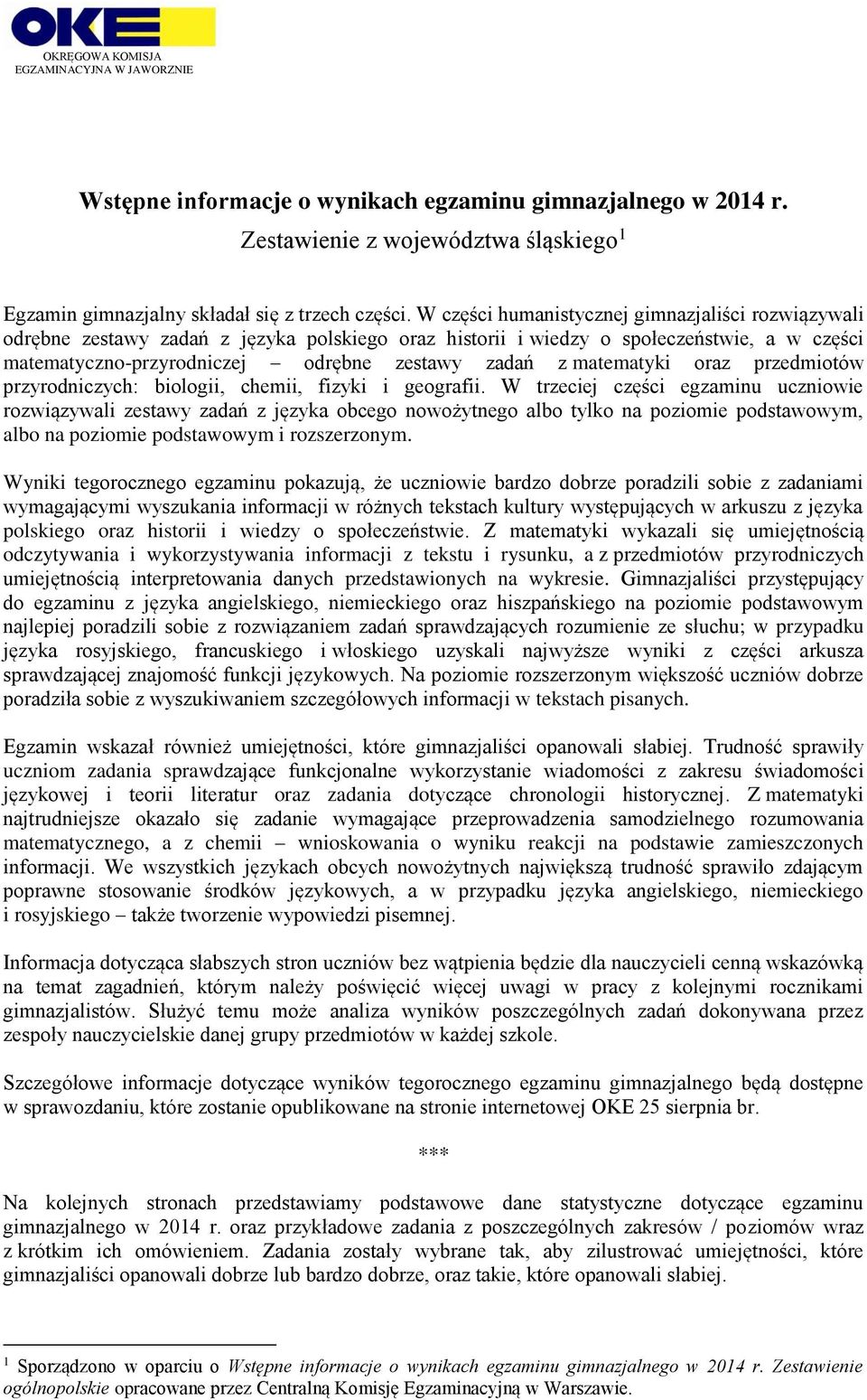 matematyki oraz przedmiotów przyrodniczych: biologii, chemii, fizyki i geografii.